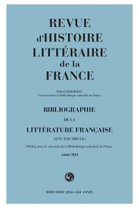 Revue d'histoire littéraire de la France, hors série, n° 2024. Bibliographie de la littérature française (XVIe-XXIe siècle) : année 2023