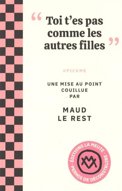 "Toi t'es pas comme les autres filles" : #pickme