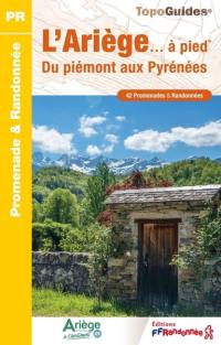 L'Ariège... à pied : du piémont aux Pyrénées : 42 promenades & randonnées