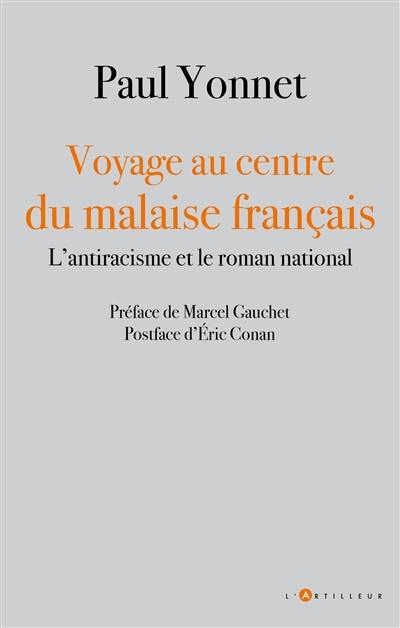 Voyage au centre du malaise français : l'antiracisme et le roman national Voyage au centre du malaise français : l'antiracisme et le roman national