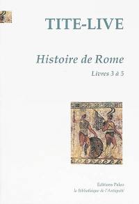 Histoire de Rome. Vol. 2. Livres 3 à 5 Histoire de Rome. Vol. 2. Livres 3 à 5