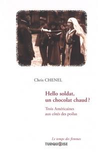 Hello soldat, un chocolat chaud ? : trois Américaines aux côtés des poilus : récit historique