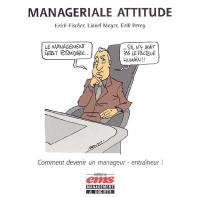 Managériale attitude : comment devenir un manageur-entraîneur !