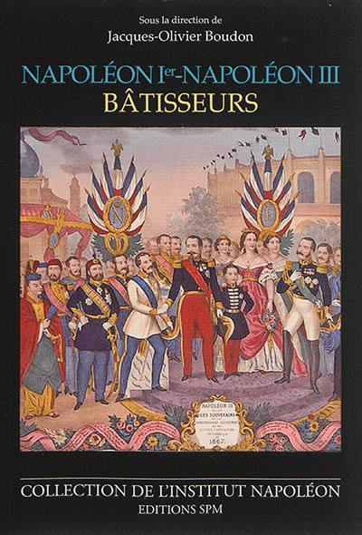 Napoléon Ier-Napoléon III : bâtisseurs Napoléon Ier-Napoléon III : bâtisseurs