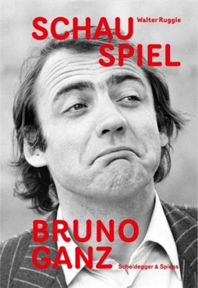 Schau Spiel Bruno Ganz : Eine Reise mit den Figuren des Schauspielers