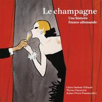 Le champagne : une histoire franco-allemande