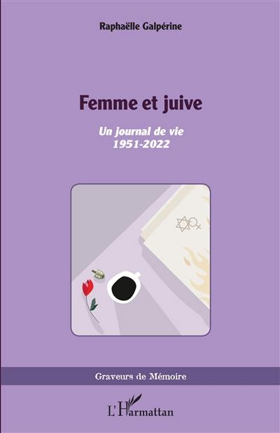 Femme et juive : un journal de vie : 1951-2022