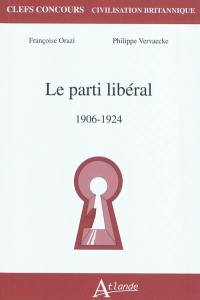 Le Parti libéral, 1906-1924 Le Parti libéral, 1906-1924