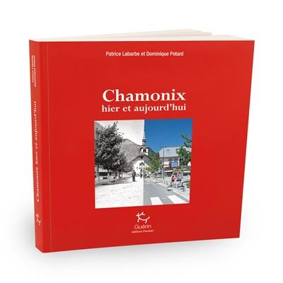 Chamonix : hier et aujourd'hui Chamonix : hier et aujourd'hui