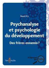 Psychanalyse et psychologie du développement : des frères ennemis ?