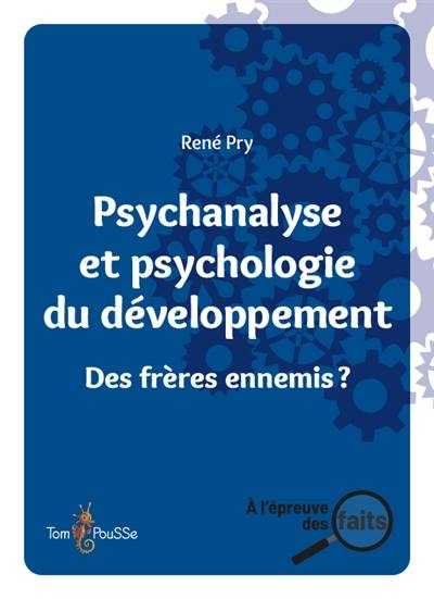 Psychanalyse et psychologie du développement : des frères ennemis ?