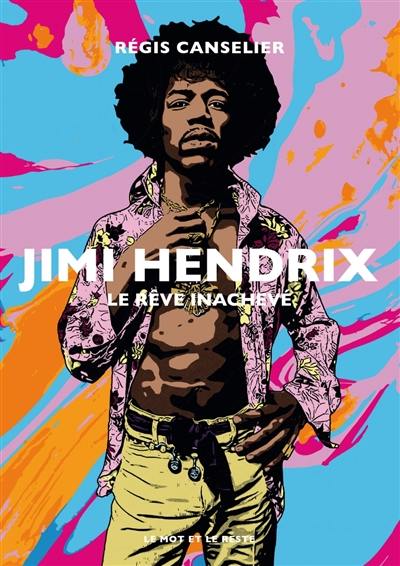 Jimi Hendrix : le rêve inachevé Jimi Hendrix : le rêve inachevé
