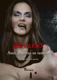 La saga des non morts. Ainsi, je devins un vampire