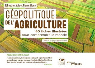 Géopolitique de l'agriculture : 40 fiches illustrées pour comprendre le monde Géopolitique de l'agriculture : 40 fiches illustrées pour comprendre le monde