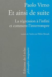 Et ainsi de suite : la régression à l'infini et comment l'interrompre : logique et anthropologie