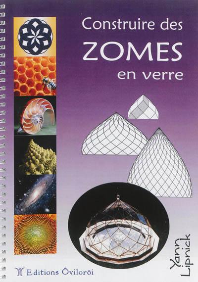 Construire des zomes en verre : dix plans de zomes à réaliser soi-même