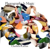 Charlotte Cotton Photography Is Magic