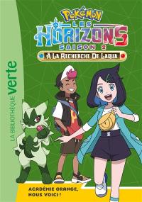Pokémon : Les horizons, saison 2 : à la recherche de Laqua. Vol. 15. Académie Orange, nous voici !