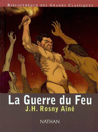La guerre du feu : roman des âges farouches La guerre du feu : roman des âges farouches