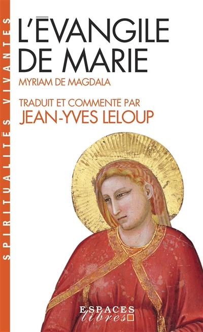 L'Evangile de Marie : Myriam de Magdala : Evangile copte du IIe siècle L'Evangile de Marie : Myriam de Magdala : Evangile copte du IIe siècle