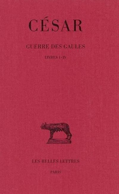 Guerre des Gaules. Vol. 1. Livres I-IV