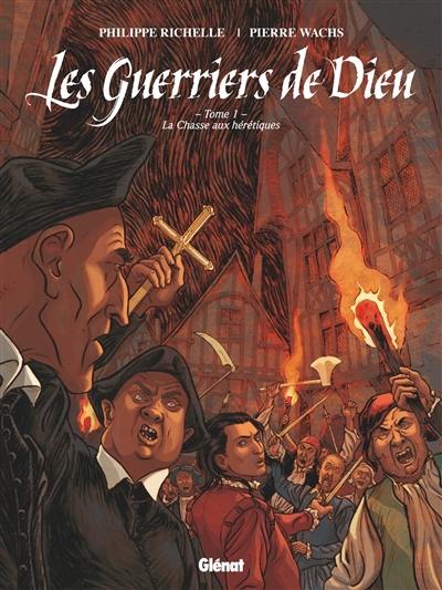 Les guerriers de Dieu. Vol. 1. La chasse aux hérétiques Les guerriers de Dieu. Vol. 1. La chasse aux hérétiques