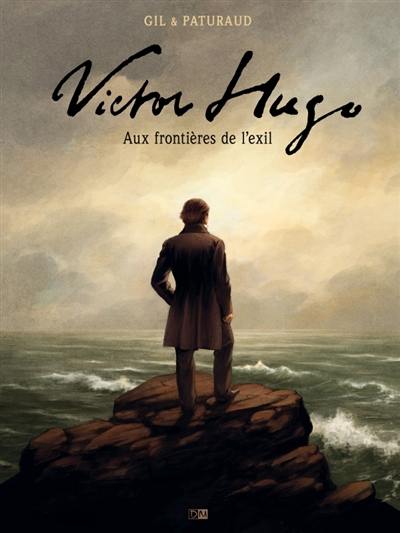 Victor Hugo : aux frontières de l'exil