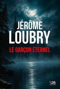 Le garçon éternel : thriller