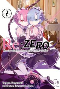 Re:Zero : re:vivre dans un autre monde à partir de zéro. Vol. 2