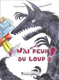 J'ai un peu peur du loup ! J'ai un peu peur du loup !