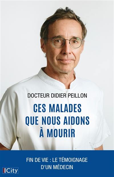 Ces malades que nous aidons à mourir Ces malades que nous aidons à mourir