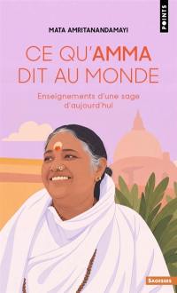 Enseignements d'une sage d'aujourd'hui. Vol. 1. Ce qu'Amma dit au monde