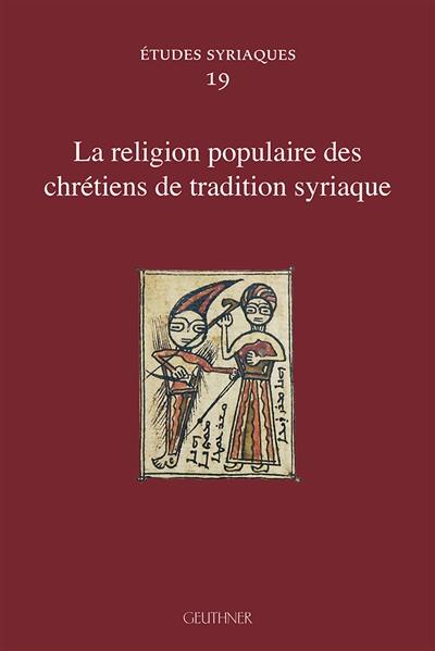 La religion populaire des chrétiens de tradition syriaque
