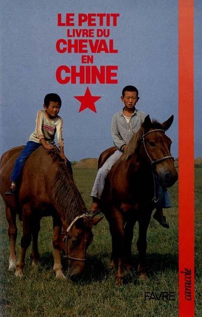 Le Petit livre du cheval en Chine Le Petit livre du cheval en Chine