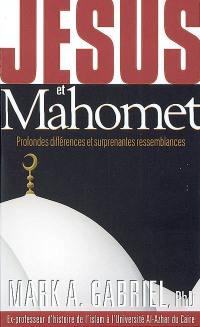 Jésus et Mahomet : profondes différences et surprenantes ressemblances Jésus et Mahomet : profondes différences et surprenantes ressemblances