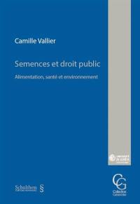 Semences et droit public : alimentation, santé et environnement Semences et droit public : alimentation, santé et environnement