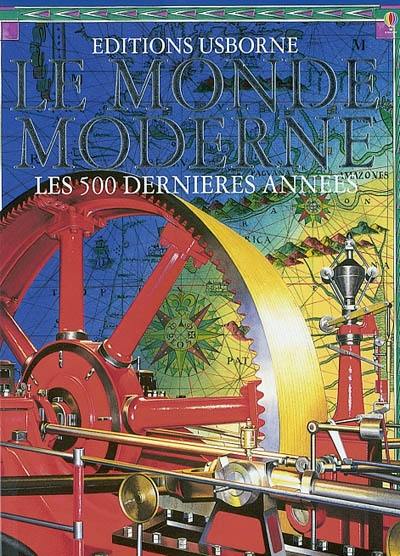 Le monde moderne : les 500 dernières années Le monde moderne : les 500 dernières années