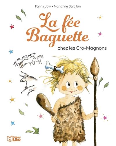 La fée Baguette. La fée Baguette chez les Cro-Magnon La fée Baguette. La fée Baguette chez les Cro-Magnon