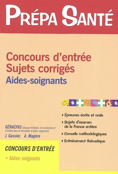 Concours d'entrée, sujets corrigés : aides-soignants Concours d'entrée, sujets corrigés : aides-soignants