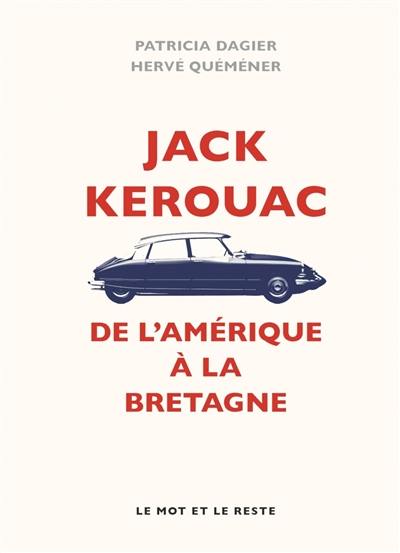 Jack Kerouac : de l'Amérique à la Bretagne Jack Kerouac : de l'Amérique à la Bretagne