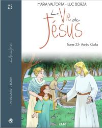 La vie de Jésus. Vol. 22. Auréa Galla