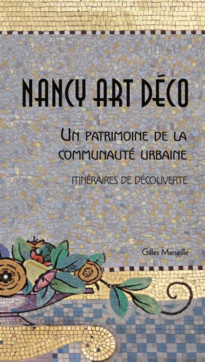 Nancy Art déco : un patrimoine de la communauté urbaine Nancy Art déco : un patrimoine de la communauté urbaine
