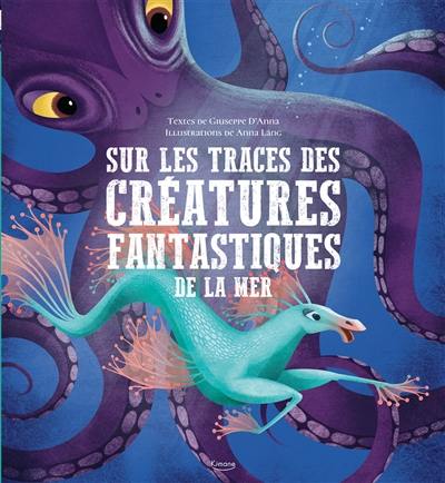 Sur les traces des créatures fantastiques de la mer Sur les traces des créatures fantastiques de la mer