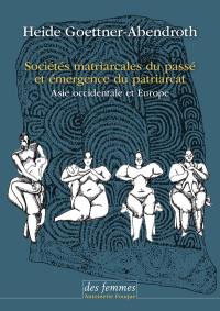 Sociétés matriarcales du passé et émergence du patriarcat : Asie occidentale et Europe