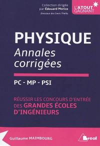 Physique annales corrigées : PC, MP, PSI : réussir les concours d'entrée des grandes écoles d'ingénieurs