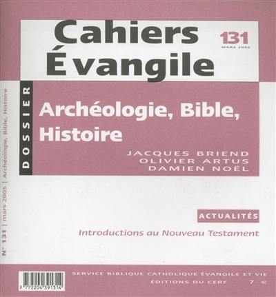 Cahiers Evangile, n° 131. Archéologie, Bible, histoire Cahiers Evangile, n° 131. Archéologie, Bible, histoire