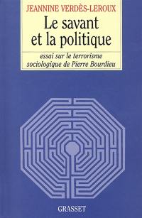 Le savant et la politique : essai sur le terrorisme sociologique de Pierre Bourdieu