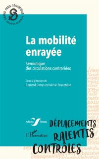 La mobilité enrayée : sémiotique des circulations contrariées