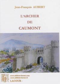L'archer de Caumont. Vol. 1