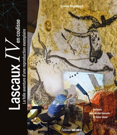 Lascaux IV en coulisse : la folle aventure d'une reproduction exemplaire Lascaux IV en coulisse : la folle aventure d'une reproduction exemplaire